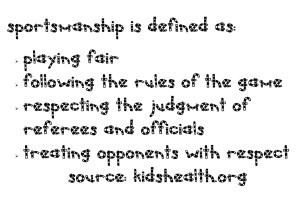 sportmanship-is-defined-as-playing-fair-following-the-rules-of-the-game-respecting-the-judgment-of-referees-and-officials-treating-oppone